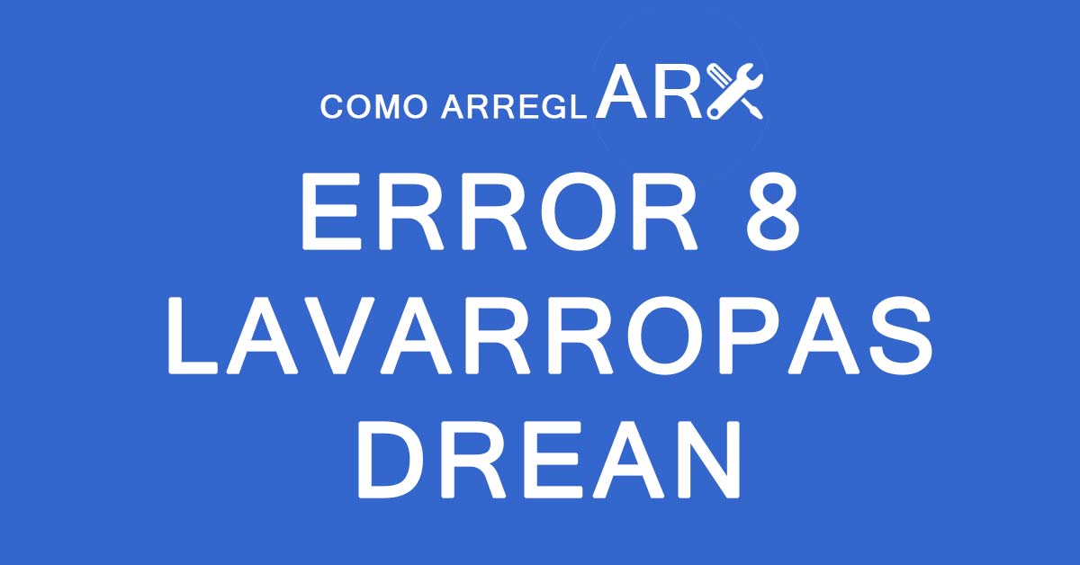 Como Arreglar Error 8 Lavarropas Drean